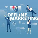 5 Effective Offline Marketing Strategies Every Business Must Know